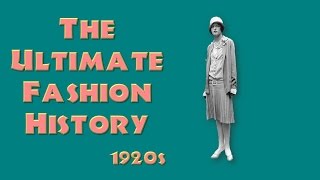 THE ULTIMATE FASHION HISTORY The 1920s [upl. by Harwell]