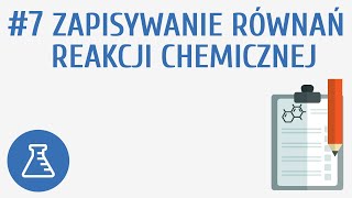 Zapisywanie równań reakcji chemicznej 7  Reakcje chemiczne [upl. by Lenaj]