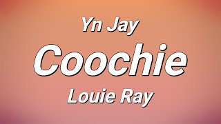 Yn Jay x Louie Ray  Coochie Lyrics [upl. by Hank976]