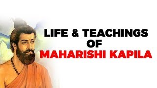 Life and teachings of Maharishi Kapila Founder of Samkhya school of Hindu philosophy [upl. by Owens]