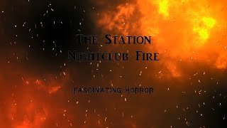 The Station Nightclub Fire  A Short Documentary  Fascinating Horror [upl. by Eirena386]