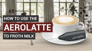 How To Use the AeroLatte To Froth Milk [upl. by Till]