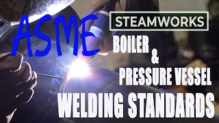 ASME Boiler amp Pressure Vessel Welding Standards  SteamWorks [upl. by Sergio496]