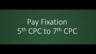 Pay Fixation 5th CPC to 7th CPC [upl. by Grantland]