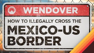 How to Illegally Cross the MexicoUS Border [upl. by Maurine]