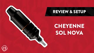 Cheyenne Sol Nova Tattoo Machine  Review Setup amp Unboxing [upl. by Leander715]