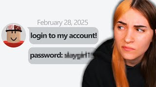 STOP SENDING ME YOUR ROBLOX PASSWORDS [upl. by Guyer]