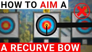 How To Aim A Recurve Bow Properly [upl. by Hill416]