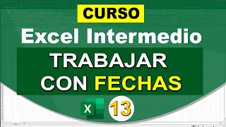 13  Funciones y fórmulas de fecha en Excel [upl. by Demmy]