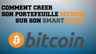 FR Comment créer un PortefeuilleWallet Bitcoin sur son smartphone [upl. by Pejsach]