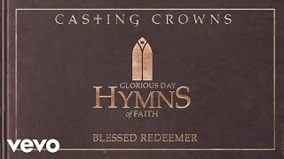 Casting Crowns  Blessed Redeemer Audio [upl. by Aicilec]