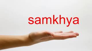 How to Pronounce samkhya  American English [upl. by Odnumyer64]