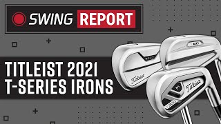 2021 Titleist TSeries Irons Review and Testing  T100 T200 T300  The Swing Report [upl. by Akino]