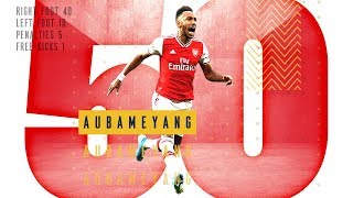 All 50 of PierreEmerick Aubameyangs Arsenal goals [upl. by Acnalb]