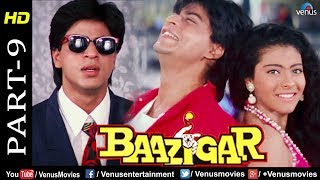 Baazigar  Part 9  HD Movie  Shahrukh Khan Kajol Shilpa Shetty  Evergreen Blockbuster Movie [upl. by Bayless]